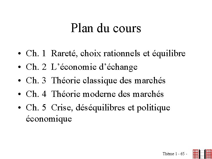 Plan du cours • • • Ch. 1 Rareté, choix rationnels et équilibre Ch.