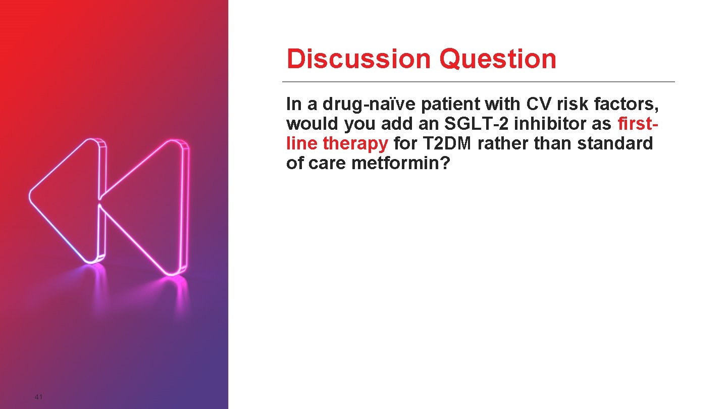 Discussion Question In a drug-naïve patient with CV risk factors, would you add an