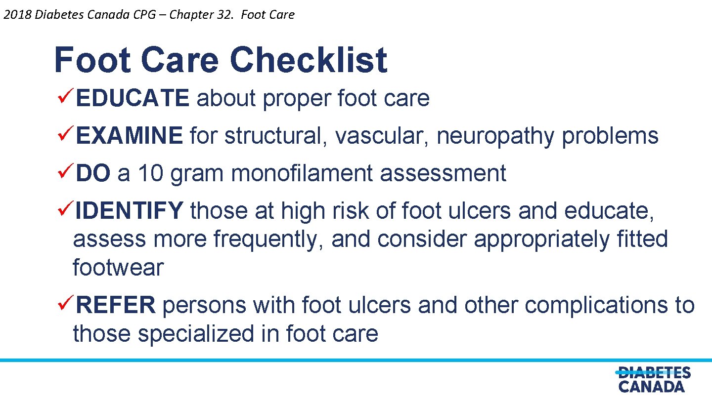 2018 Diabetes Canada CPG – Chapter 32. Foot Care Checklist üEDUCATE about proper foot