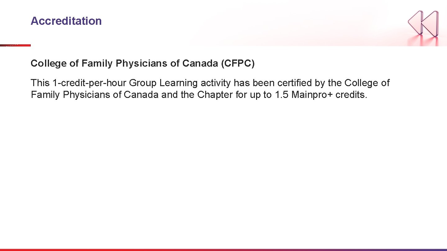 Accreditation College of Family Physicians of Canada (CFPC) This 1 -credit-per-hour Group Learning activity