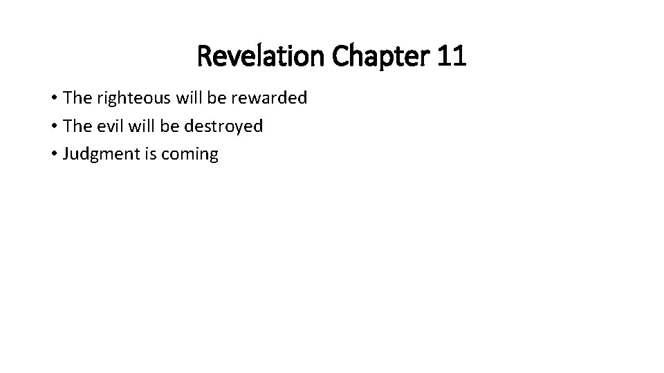 Revelation Chapter 11 • The righteous will be rewarded • The evil will be