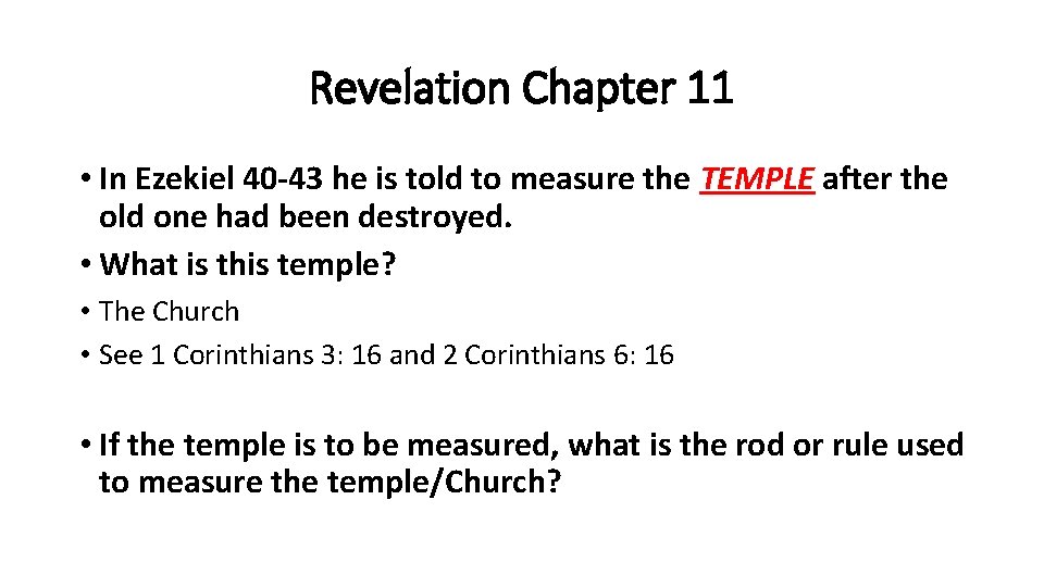 Revelation Chapter 11 • In Ezekiel 40 -43 he is told to measure the