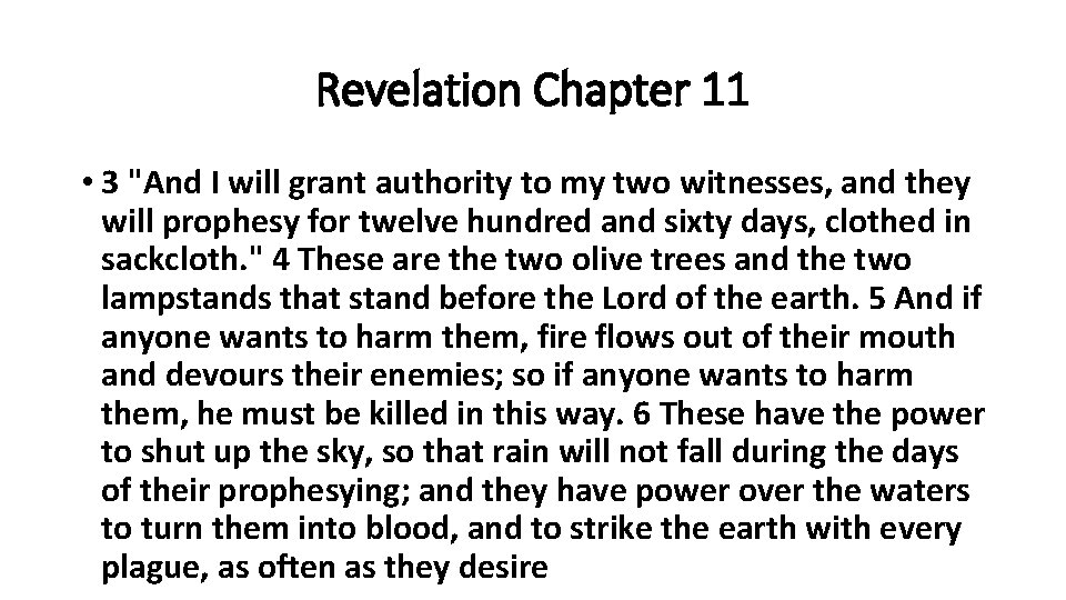 Revelation Chapter 11 • 3 "And I will grant authority to my two witnesses,