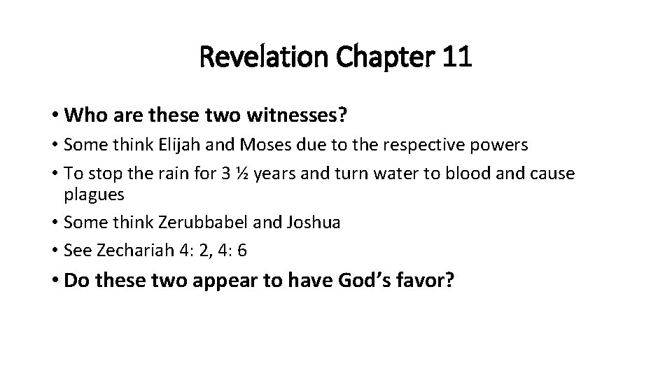 Revelation Chapter 11 • Who are these two witnesses? • Some think Elijah and