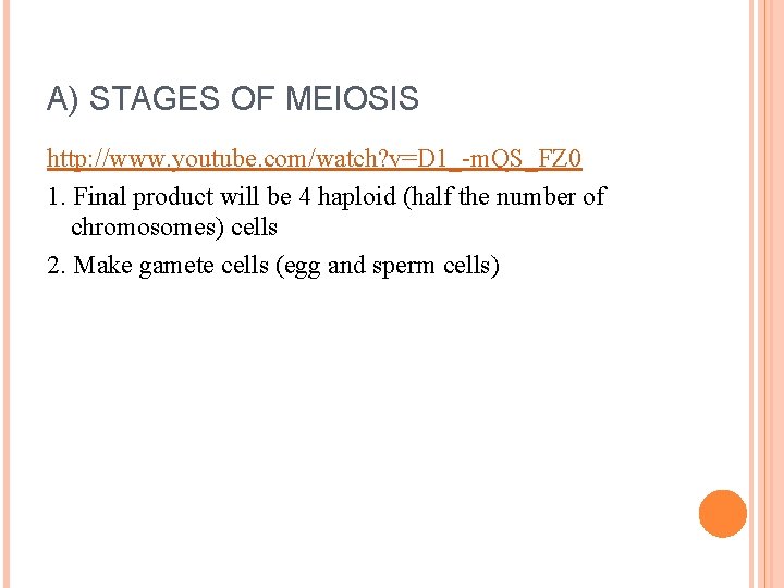 A) STAGES OF MEIOSIS http: //www. youtube. com/watch? v=D 1_-m. QS_FZ 0 1. Final