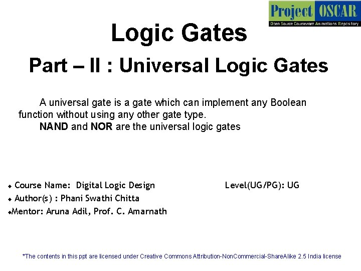 Logic Gates Part – II : Universal Logic Gates A universal gate is a