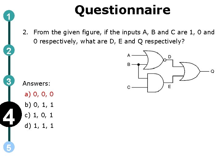 Questionnaire 1 2. From the given figure, if the inputs A, B and C