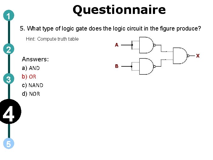 Questionnaire 1 5. What type of logic gate does the logic circuit in the