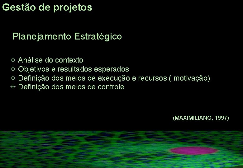 Gestão de projetos Planejamento Estratégico ± Análise do contexto ± Objetivos e resultados esperados Gestão de projetos Planejamento Estratégico ± Análise do contexto ± Objetivos e resultados esperados