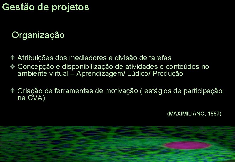 Gestão de projetos Organização ± Atribuições dos mediadores e divisão de tarefas ± Concepção Gestão de projetos Organização ± Atribuições dos mediadores e divisão de tarefas ± Concepção