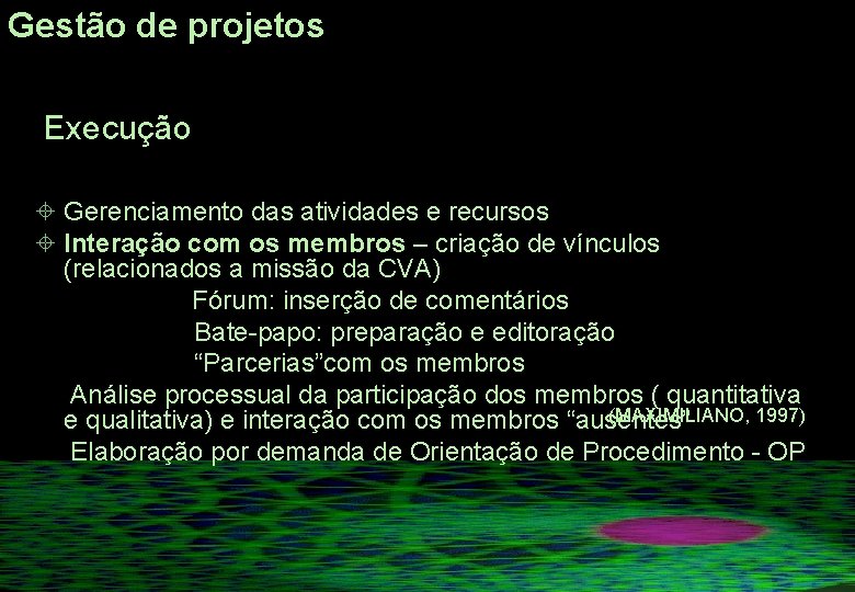Gestão de projetos Execução ± Gerenciamento das atividades e recursos ± Interação com os Gestão de projetos Execução ± Gerenciamento das atividades e recursos ± Interação com os