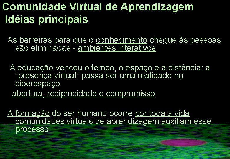 Comunidade Virtual de Aprendizagem Idéias principais As barreiras para que o conhecimento chegue às Comunidade Virtual de Aprendizagem Idéias principais As barreiras para que o conhecimento chegue às