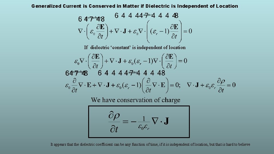 Generalized Current is Conserved in Matter if Dielectric is Independent of Location If dielectric