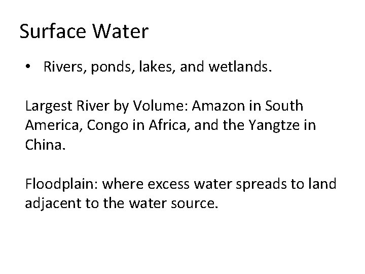 Surface Water • Rivers, ponds, lakes, and wetlands. Largest River by Volume: Amazon in