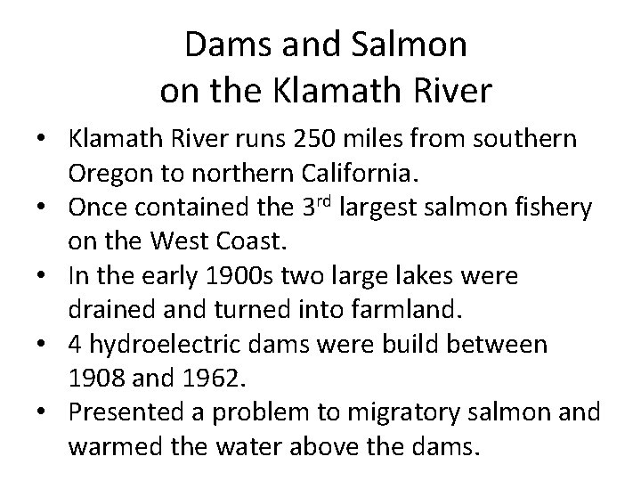 Dams and Salmon on the Klamath River • Klamath River runs 250 miles from