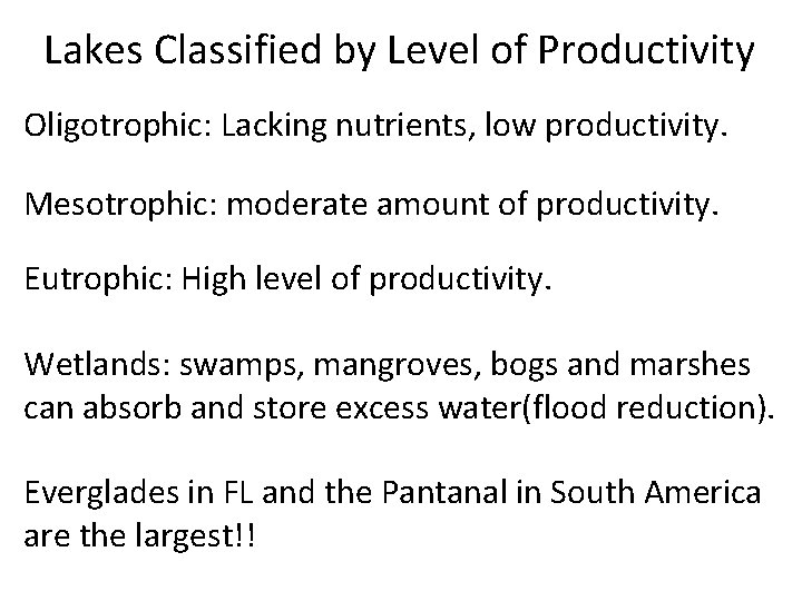 Lakes Classified by Level of Productivity Oligotrophic: Lacking nutrients, low productivity. Mesotrophic: moderate amount