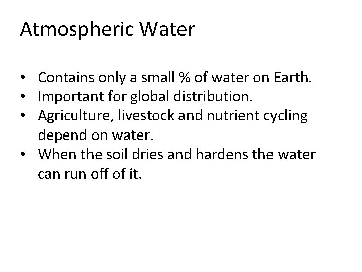 Atmospheric Water • Contains only a small % of water on Earth. • Important