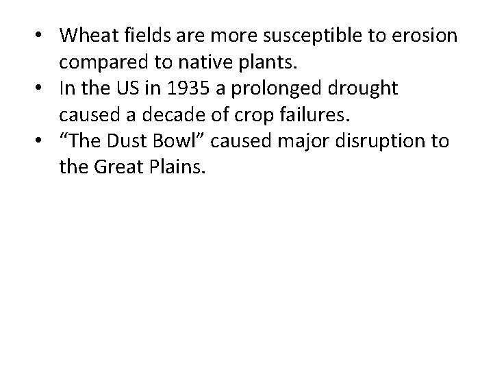  • Wheat fields are more susceptible to erosion compared to native plants. •