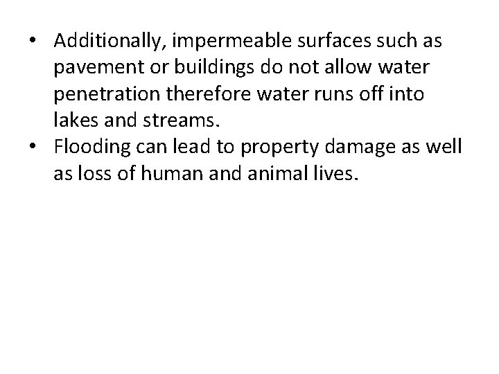  • Additionally, impermeable surfaces such as pavement or buildings do not allow water