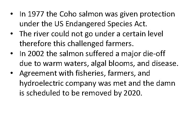  • In 1977 the Coho salmon was given protection under the US Endangered