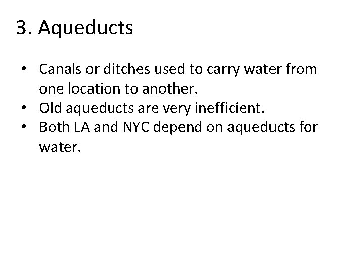 3. Aqueducts • Canals or ditches used to carry water from one location to