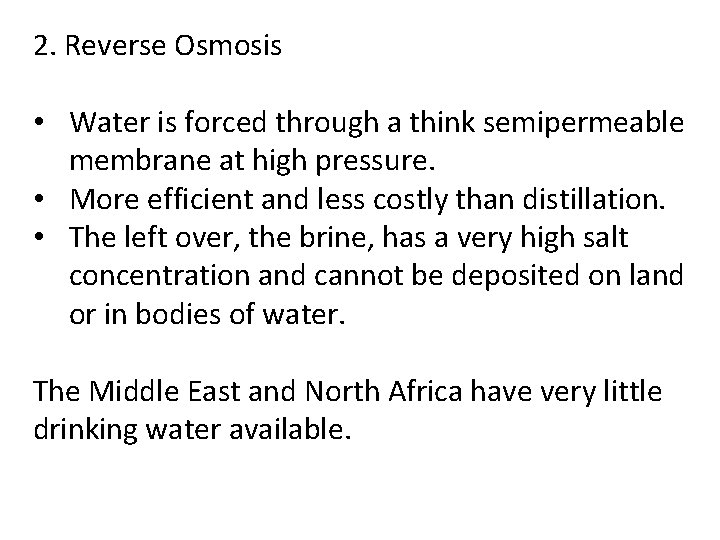 2. Reverse Osmosis • Water is forced through a think semipermeable membrane at high
