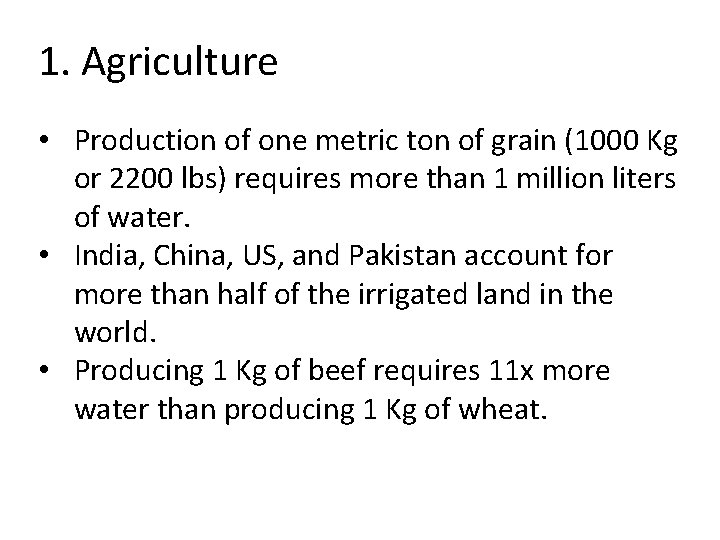 1. Agriculture • Production of one metric ton of grain (1000 Kg or 2200