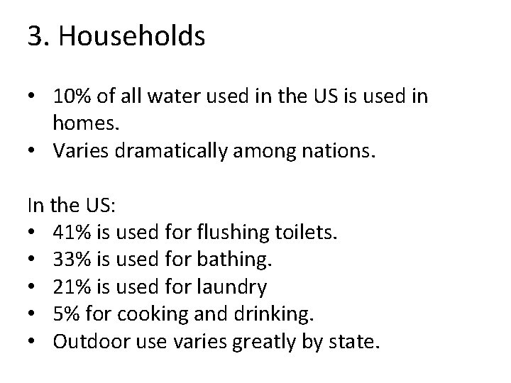 3. Households • 10% of all water used in the US is used in