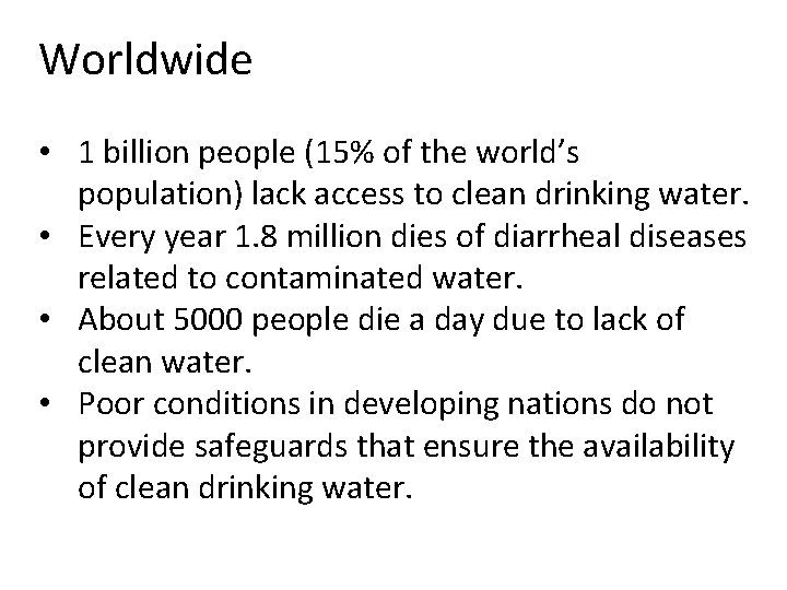 Worldwide • 1 billion people (15% of the world’s population) lack access to clean