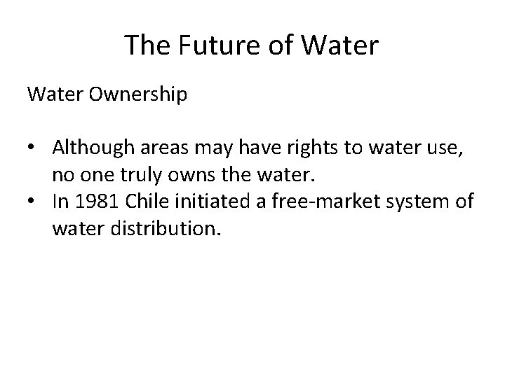 The Future of Water Ownership • Although areas may have rights to water use,