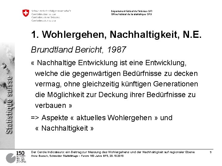 Département fédéral de l’intérieur DFI Office fédéral de la statistique OFS 1. Wohlergehen, Nachhaltigkeit,