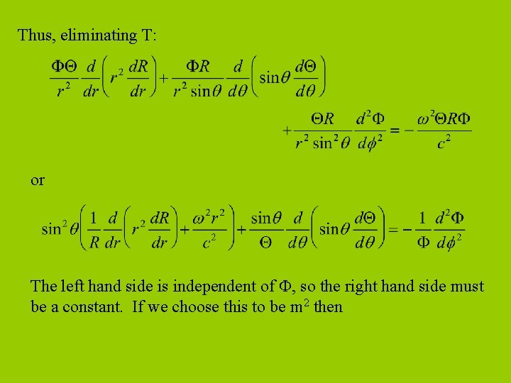 Thus, eliminating T: or The left hand side is independent of , so the