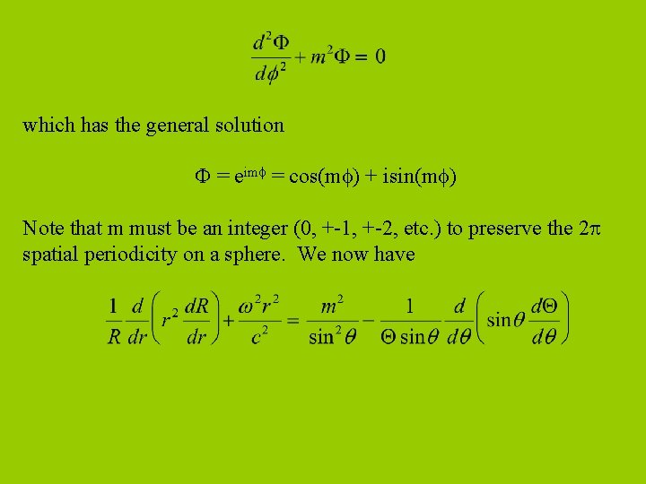 which has the general solution = eim = cos(m ) + isin(m ) Note