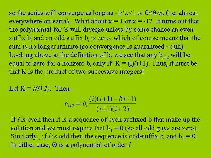 so the series will converge as long as -1<x<1 or 0< (i. e. almost