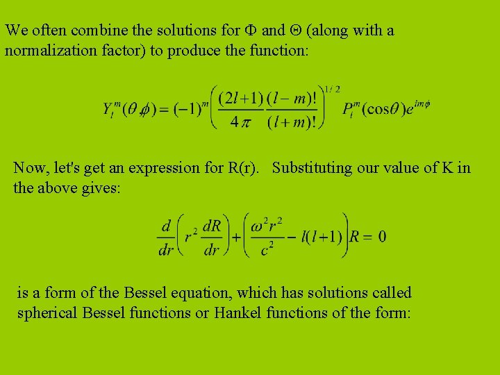 We often combine the solutions for and (along with a normalization factor) to produce