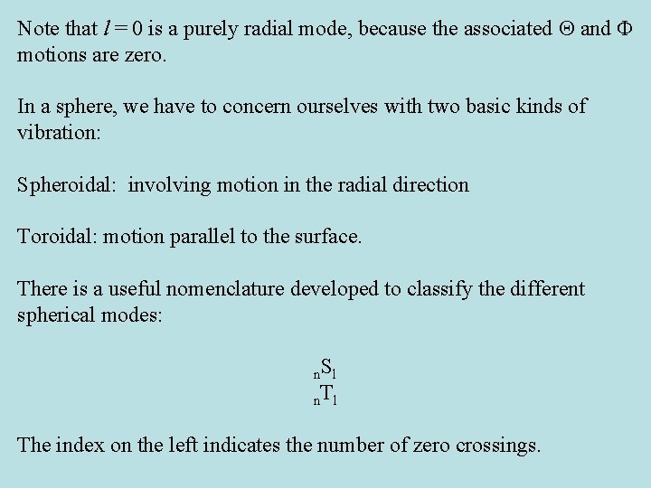 Note that l = 0 is a purely radial mode, because the associated and
