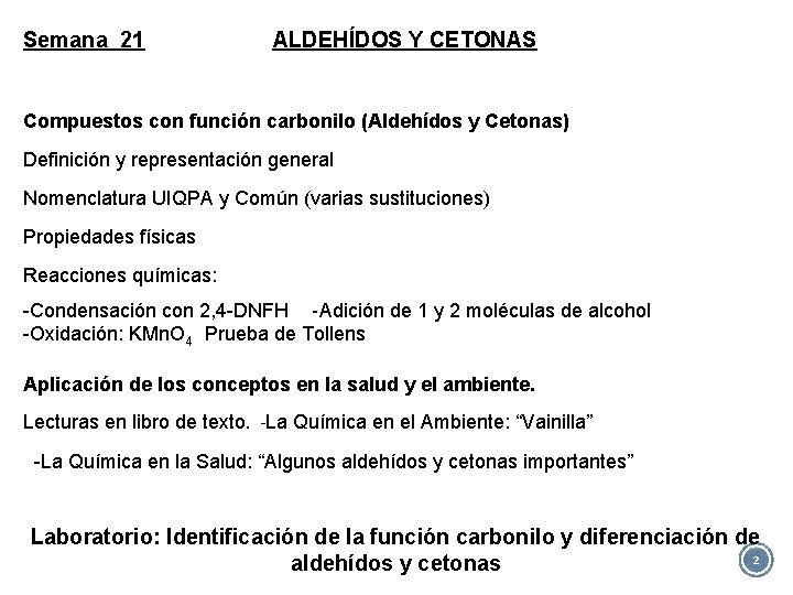 Semana 21 ALDEHÍDOS Y CETONAS Compuestos con función carbonilo (Aldehídos y Cetonas) Definición y