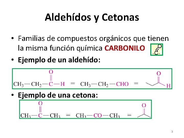 Aldehídos y Cetonas • Familias de compuestos orgánicos que tienen la misma función química