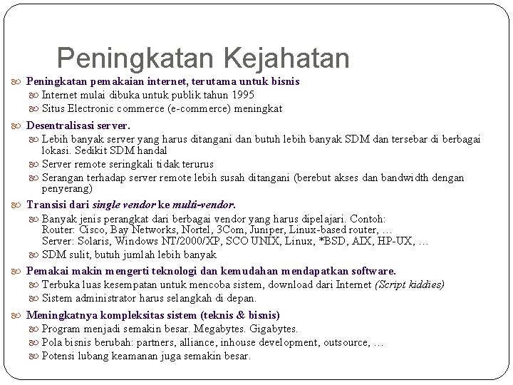 Peningkatan Kejahatan Peningkatan pemakaian internet, terutama untuk bisnis Internet mulai dibuka untuk publik tahun