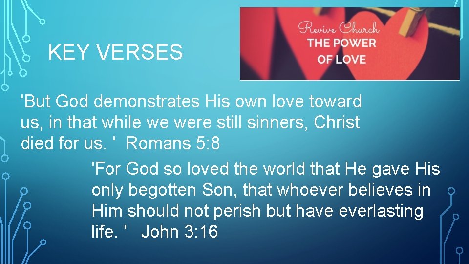 KEY VERSES 'But God demonstrates His own love toward us, in that while we