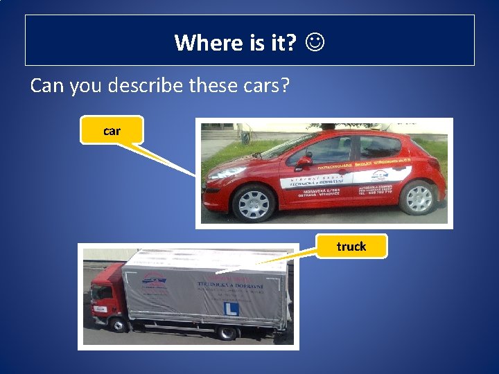 Where is it? Can you describe these cars? car truck Where is it? Can you describe these cars? car truck