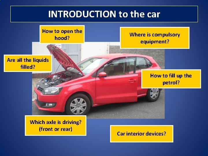 INTRODUCTION to the car How to open the hood? Where is compulsory equipment? Are INTRODUCTION to the car How to open the hood? Where is compulsory equipment? Are