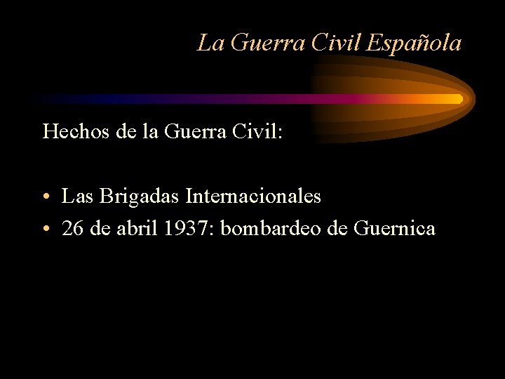 La Guerra Civil Española Hechos de la Guerra Civil: • Las Brigadas Internacionales •