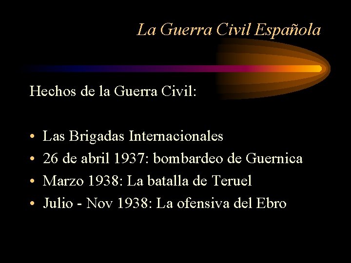 La Guerra Civil Española Hechos de la Guerra Civil: • • Las Brigadas Internacionales