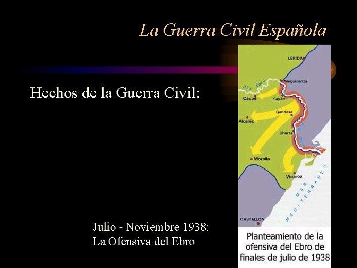 La Guerra Civil Española Hechos de la Guerra Civil: Julio - Noviembre 1938: La