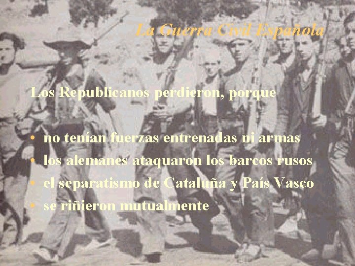 La Guerra Civil Española Los Republicanos perdieron, porque • • no tenían fuerzas entrenadas