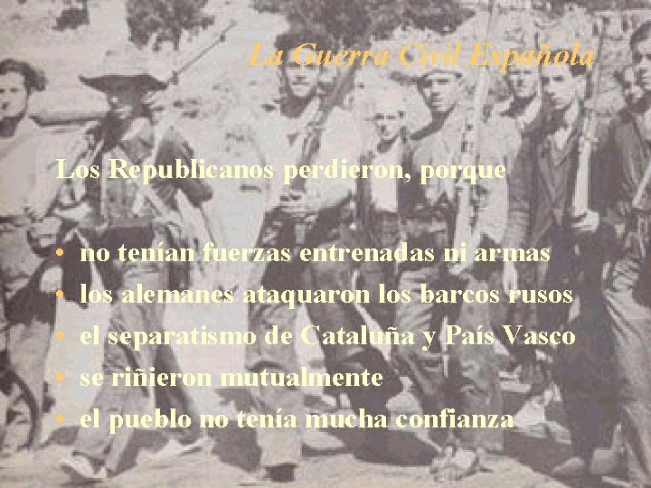 La Guerra Civil Española Los Republicanos perdieron, porque • • • no tenían fuerzas