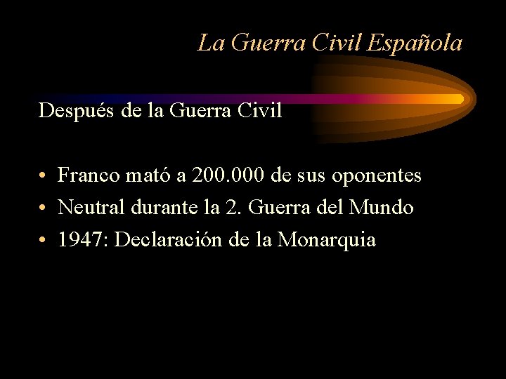 La Guerra Civil Española Después de la Guerra Civil • Franco mató a 200.