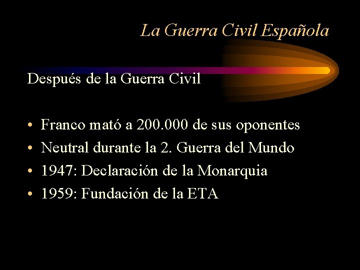 La Guerra Civil Española Después de la Guerra Civil • • Franco mató a