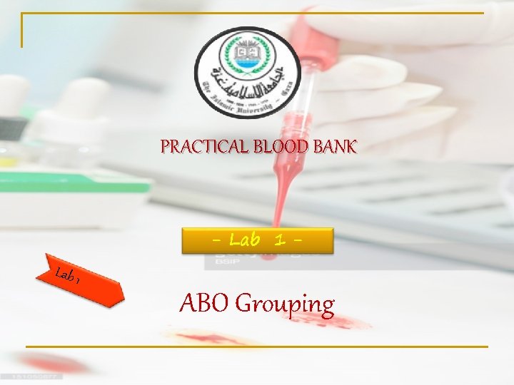 PRACTICAL BLOOD BANK - Lab 1 ABO Grouping 